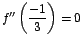 $f''\left(\displaystyle\frac{-1}{3}\right)=0$