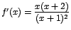 $f'(x)=\displaystyle\frac{x(x+2)}{(x+1)^2}$