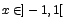 $x \in ]-1,1[$