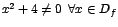 $x^2+4 \neq 0 \; \; \forall
x \in D_{f}$