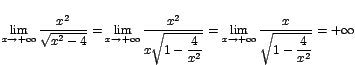 $\displaystyle{\lim_{x\rightarrow {+\infty}}{\displaystyle\frac{x^2}{\sqrt{x^2-4...
...{+\infty}}{\displaystyle\frac{x}{\sqrt{1-\displaystyle\frac{4}{x^2}}}}}=+\infty$