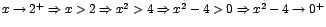 $x \rightarrow 2^+ \Rightarrow x > 2 \Rightarrow x^2 >4
\Rightarrow x^2-4 >0 \Rightarrow x^2 -4 \rightarrow 0^+$