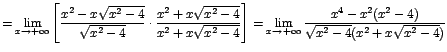 $=\displaystyle{\lim_{x\rightarrow {+\infty}}{\left[\frac{x^2-x\sqrt{x^2-4}}{\sq...