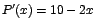 $P'(x)=10-2x$