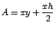 $A=xy+\displaystyle\frac{xh}{2}$