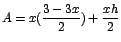 $A=x(\displaystyle\frac{3-3x}{2})+\displaystyle\frac{xh}{2}$