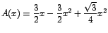 $A(x)=\displaystyle{\frac{3}{2}x-\frac{3}{2}x^2+\frac{\sqrt{3}}{4}x^2}$