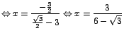 $\Leftrightarrow \displaystyle{x=\frac{-\frac{3}{2}}{\frac{\sqrt{3}}{2}-3}} \Leftrightarrow x=\displaystyle\frac{3}{6-\sqrt{3}}$