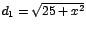 $d_{1}=\sqrt{25+x^2}$