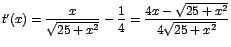 $t'(x)=\displaystyle{\frac{x}{\sqrt{25+x^2}}-\frac{1}{4}=\frac{4x-\sqrt{25+x^2}}{4\sqrt{25+x^2}}}$