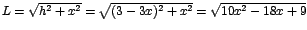 $L=\sqrt{h^2+x^2}=\sqrt{(3-3x)^2+x^2}=\sqrt{10x^2-18x+9}$