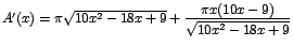 $A'(x)=\pi \sqrt{10x^2-18x+9} + \displaystyle\frac{\pi
x(10x-9)}{\sqrt{10x^2-18x+9}}$