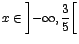 $x \in
\left]-\infty,\displaystyle\frac{3}{5}\right[$