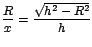 $\displaystyle{\frac{R}{x}=\frac{\sqrt{h^2-R^2}}{h}}$