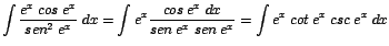 $\displaystyle {\int \frac{e^{x}\;cos\;e^{x}}{sen^{2}\;e^{x}}\;dx = \int e^{x}\f...
...s\;e^{x}\;dx}{sen\;e^{x}\;sen\;e^{x}} = \int e^{x}\;cot\;e^{x}\;csc\;e^{x}\;dx}$