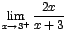 $\displaystyle {\lim_{x \rightarrow{3^{+}}}{\frac{2x}{x+3}}}$