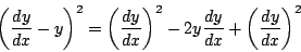 \begin{displaymath}
\left( \frac{dy}{dx} - y \right)^2 = \left( \frac{dy}{dx} \right)^2 - 2 y \frac{dy}{dx} + \left( \frac{dy}{dx} \right)^2
\end{displaymath}