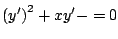 $ \left(y^{\prime} \right)^2 + xy^{\prime} - =0$