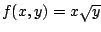 $f(x,y)=x \sqrt{y}$