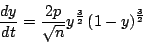 \begin{displaymath}
\frac{dy}{dt} = \frac{2p}{\sqrt{n}} y^{\frac{3}{2}} \left( 1-y \right)^{\frac{3}{2} }
\end{displaymath}