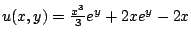 $u(x,y) = \frac{x^3}{3}e^y + 2xe^y - 2x$