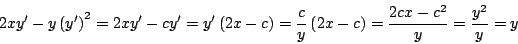 \begin{displaymath}
2xy^{\prime} -y \left( y^{\prime} \right)^2= 2xy^{\prime} -...
...y} \left(2x - c \right) = \frac{2cx-c^2}{y}= \frac{y^2}{y}= y
\end{displaymath}