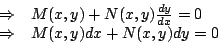 \begin{displaymath}
\begin{array}{rl}
\Rightarrow & M(x,y) + N(x,y) \frac{dy}{...
... 0 \\
\Rightarrow & M(x,y) dx + N(x,y) dy = 0
\end{array}
\end{displaymath}