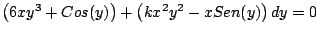 $\left(6xy^3 + Cos(y) \right) + \left(kx^2y^2 - x Sen(y) \right) dy = 0$