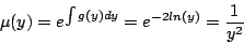 \begin{displaymath}
\mu(y) = e^{ \int g(y) dy } = e^{-2 ln(y)} = \frac{1}{y^2}
\end{displaymath}