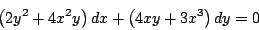 \begin{displaymath}
\left(2y^2+ 4x^2y \right)dx + \left( 4xy + 3x^3 \right)dy = 0
\end{displaymath}