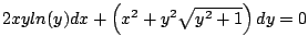$2xy ln(y) dx + \left(x^2 + y^2 \sqrt{y^2 + 1} \right) dy = 0$