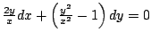 $ \frac{2y}{x} dx + \left( \frac{y^2}{x^2} -1 \right) dy = 0$