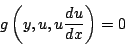 \begin{displaymath}
g\left( y, u,u \frac{du}{dx} \right) = 0
\end{displaymath}