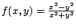 $f(x,y)= \frac{x^2 -
y^2}{x^2 + y^2} $