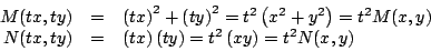 \begin{displaymath}
\begin{array}{rcl}
M(tx,ty) & = & \left(t x \right)^2 + \l...
...\right) = t^2 \left( xy \right) = t^2 N(x,y) \\
\end{array}
\end{displaymath}