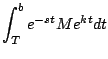 $\displaystyle \int_T^b e^{-st} M e^{kt} dt$