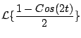 $\displaystyle {\cal L} \{ \frac{1-Cos(2t)}{2} \}$
