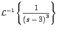 $\displaystyle {\cal L}^{-1} \left\{ \frac{1}{\left(s-3 \right)^3} \right\}
$