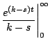 $\displaystyle \frac{e^{(k-s)t}}{k-s} \Biggr\vert^{\infty}_{0}$