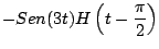 $\displaystyle - Sen(3t) H\left(t - \frac{\pi}{2} \right)$
