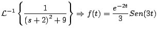$\displaystyle {\cal L}^{-1} \left\{ \frac{1}{ \left(s + 2 \right)^2 + 9} \right\}
\Rightarrow f(t) = \frac{e^{-2t}}{3} Sen(3t)$