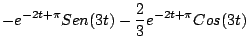$\displaystyle - e^{-2t + \pi} Sen(3t) - \frac{2}{3} e^{-2t + \pi} Cos(3t)$