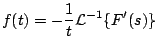$\displaystyle f(t) = - \frac{1}{t} {\cal L}^{-1} \{ F^{\prime}(s) \}
$
