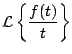 $\displaystyle {\cal L} \left\{ \frac{f(t)}{t} \right\}$