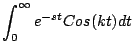 $\displaystyle \int_0^{\infty} e^{-st} Cos(kt) dt$