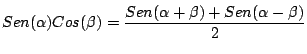 $\displaystyle Sen(\alpha) Cos(\beta) = \frac{Sen(\alpha + \beta) + Sen(\alpha - \beta)}{2}
$