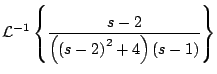 $\displaystyle {\cal L}^{-1} \left\{ \frac{s-2}{\left( \left( s -2 \right)^2 + 4 \right) \left(s - 1 \right)} \right\}$