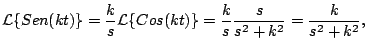 $\displaystyle {\cal L} \{Sen(kt) \} = \frac{k}{s} {\cal L} \{ Cos(kt)\} = \frac{k}{s} \frac{s}{s^2 + k^2} = \frac{k}{s^2 + k^2},
$