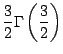 $\displaystyle \frac{3}{2} \Gamma\left( \frac{3}{2} \right)$