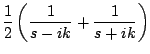 $\displaystyle \frac{1}{2} \left( \frac{1}{s - ik} + \frac{1}{s + ik} \right)$